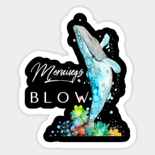 Mornings Blow Sticker